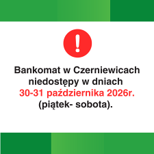 Nieczynny bankomat w Czerniewicach - 30-31 października